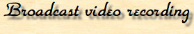 Broadcast video recording