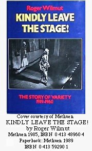 KINDLY LEAVE THE STAGE! by Roger Wilmut: Methuen 1985, ISBN 0 413 48960 4